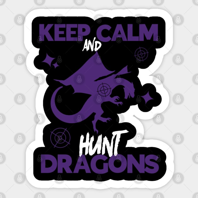 Keep Calm And Hunt Dragons Sticker by HUNTINGisLIFE